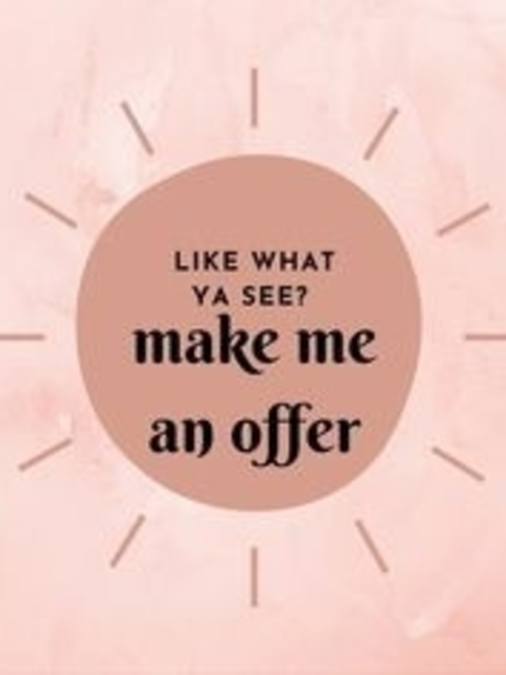 Feel free to make me an offer!